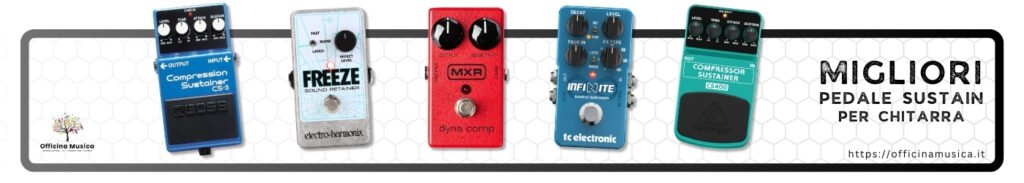 Miglior Pedale Sustain per Chitarra – Classifica e Recensioni