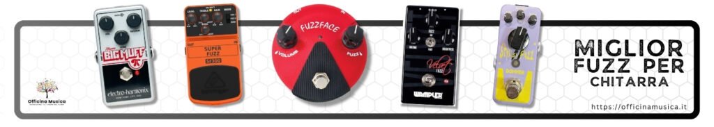 Miglior Fuzz per Chitarra – Pedali Preferiti – Classifica e Recensioni
