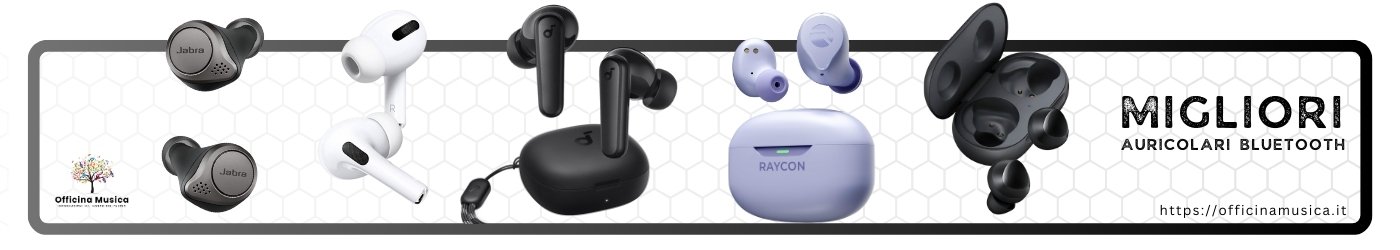 Migliori Auricolari Bluetooth - Economici Fascia Media e Alta